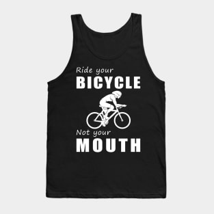 Pedal Your Bicycle, Not Your Mouth! Ride Your Bike, Not Just Words! Tank Top